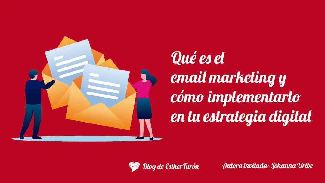 Qué es el email marketing y cómo implementarlo en tu estrategia digital